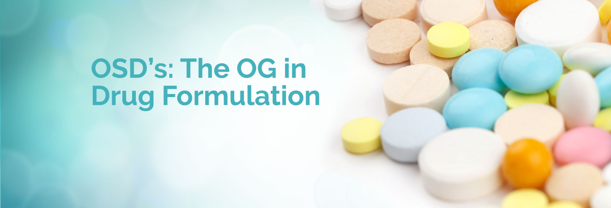 OSDs The OG in Drug Formulation